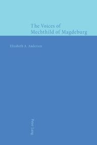 Title: The Voices of Mechthild of Magdeburg, Author: Elizabeth Ann Andersen
