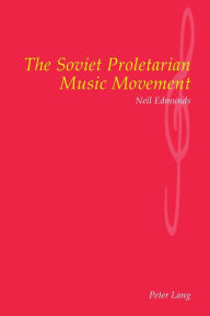Title: The Soviet Proletarian Music Movement, Author: Neil Edmunds
