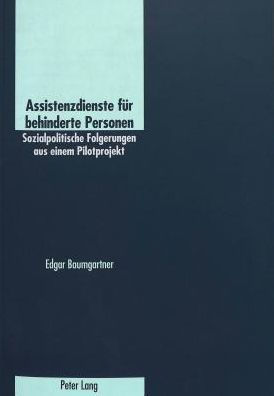 Assistenzdienste fuer behinderte Personen: Sozialpolitische Folgerungen aus einem Pilotprojekt
