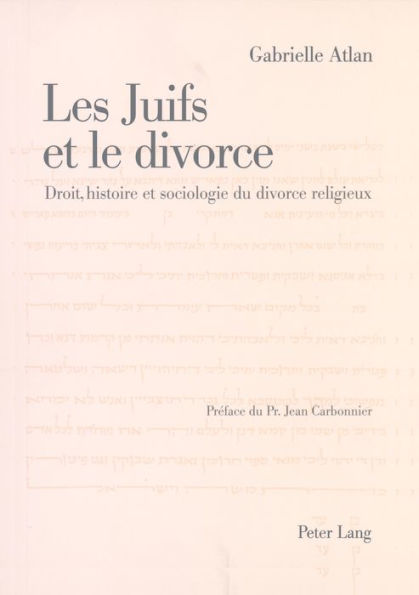 Les Juifs et le divorce: Droit, histoire et sociologie du divorce religieux- Préface de Jean Carbonnier