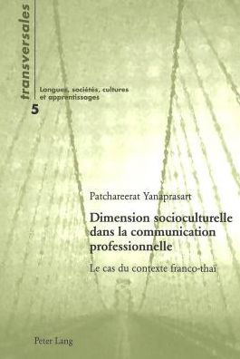 Dimension socioculturelle dans la communication professionnelle: Le cas du contexte franco-thaï