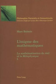 Title: L'énigme des mathématiques: La mathématisation du réel et la 