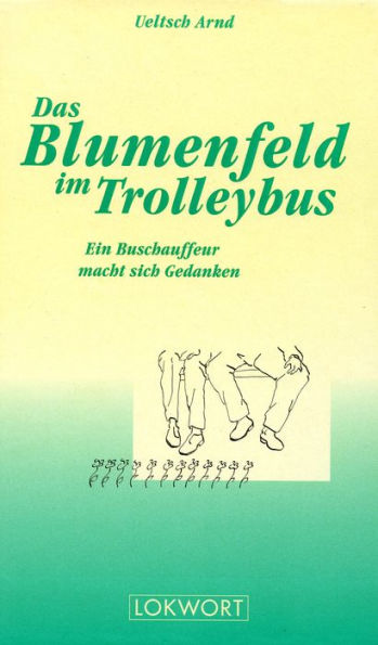 Das Blumenfeld im Trolleybus: Ein Buschauffeur macht sich Gedanken