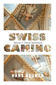 Title: SWISS CAMINO - Volume II: Central Switzerland (Luxury edition), Author: Hans Beumer