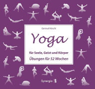 Title: Yoga für Seele, Geist und Körper: Übungen für 52 Wochen, Author: Gertrud Hirschi