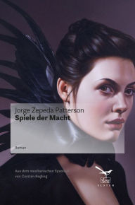 Title: Spiele der Macht, Author: Jorge Zepeda Patterson