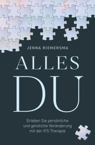 Title: Alles DU: Erleben Sie persönliche und geistliche Veränderung mit der IFS Therapie, Author: Jenna Riermersma