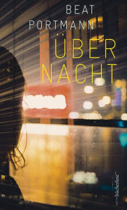 Title: Über Nacht: Roman, Author: Beat Portmann