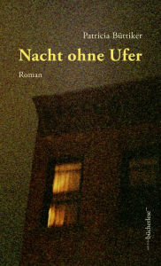 Title: Nacht ohne Ufer: Roman, Author: Patricia Büttiker