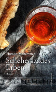 Title: Scheherazades Erben: Roman, Author: Mohammadi Hussein