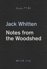 Free download for ebooks pdf Jack Whitten: Notes from the Woodshed