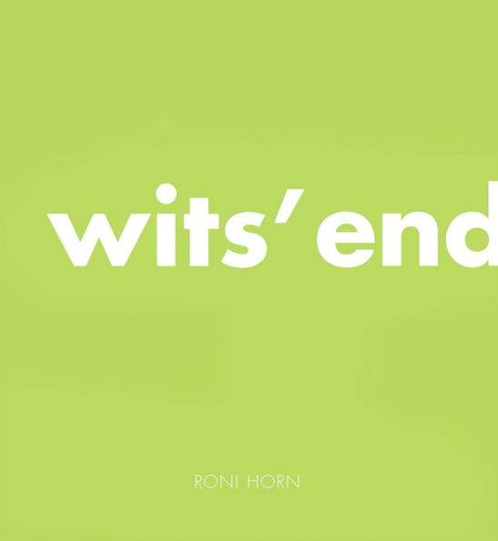 Roni Horn: Wits' End