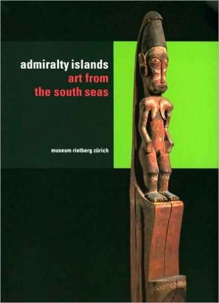 The Admiralty Islands: Art from the South Seas