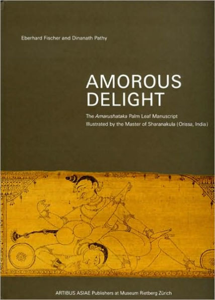 Amorous Delight: The Amarushataka Palm-Leaf Manuscript, Illustrated by the Master of Sharanakula in the 19th Century (Orissa, India)