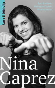 Title: Nina Caprez: Sportkletterin.Höhlenforscherin. Wahlfranzösin., Author: Dominik Osswald