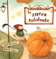 Title: La zucca rotolante, Author: Junia Wonders