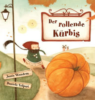 Title: Der rollende Kürbis, Author: Junia Wonders