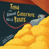 Title: Tobia e la grande catastrofe delle patate, Author: Junia Wonders