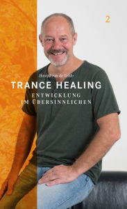 Title: Trance Healing 2: Entwicklung im Übersinnlichen, Author: Hampi van de Velde