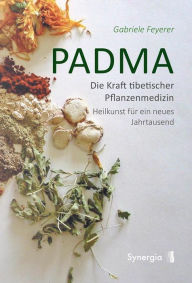 Title: Padma: Die Kraft tibetischer Pflanzenmedizin, Author: Gabriele Feyerer