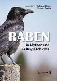 Title: Raben in Mythos und Kulturgeschichte, Author: Wolfgang Bauer