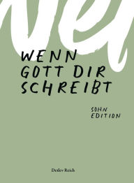 Title: Wenn Gott dir schreibt: Sohn Edition, Author: Detlev Reich
