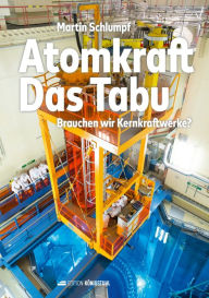 Title: Atomkraft - Das Tabu: Brauchen wir Kernkraftwerke?, Author: Martin Schlumpf