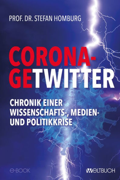 CORONA-GETWITTER: Chronik einer Wissenschafts-, Medien- und Politikkrise