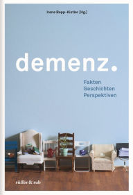 Title: Demenz.: Fakten Geschichten Perspektiven, Author: Irene Bopp-Kistler