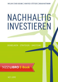 Title: Nachhaltig investieren: Grundlagen - Strategien - Umsetzung, Author: Mirjam Staub-Bisang