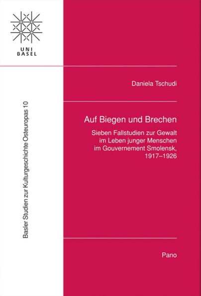 Auf Biegen und Brechen: Sieben Fallstudien zur Gewalt im Leben junger Menschen im Gouvernement Smolensk 1917-1926