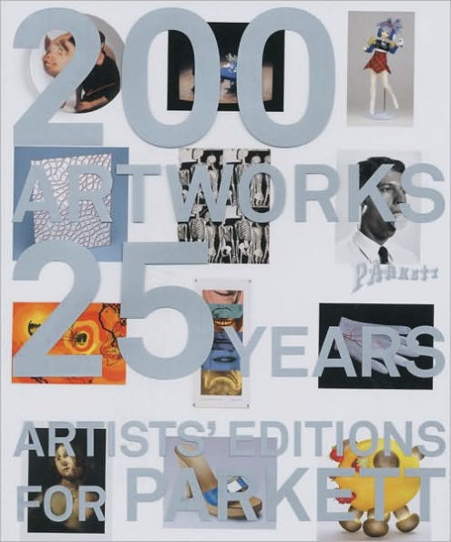 Artists' Editions for Parkett: 200 Art Works 25 Years: Catalogue Raisonné