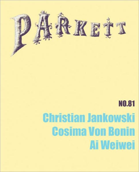 Parkett No. 81: Christian Jankowski, Cosima von Bonin, Ai Weiwei