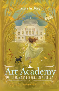 Title: Art Academy: Das Geheimnis des weiÃ¯Â¿Â½en Kleides, Author: Franziska Rosenteich