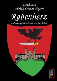 Title: Rabenherz und der mysteriï¿½se Mord von Einsiedeln, Author: Carole Enz