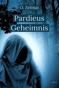 Title: Pardieus Geheimnis, Author: O. Zelmai