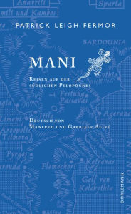Title: Mani: Reisen auf der südlichen Peloponnes, Author: Patrick Leigh Fermor