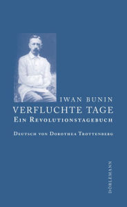 Title: Verfluchte Tage: Ein Revolutionstagebuch, Author: Iwan Bunin