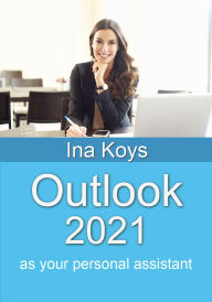 Title: Outlook 2021: as your personal assistant, Author: Ina Koys