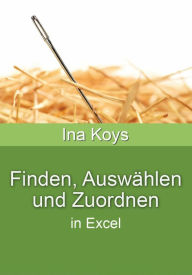 Title: Finden, Auswählen und Zuordnen: in Excel, Author: Ina Koys