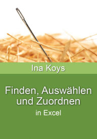 Title: Finden, Auswählen und Zuordnen: in Excel, Author: Ina Koys