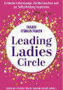 Leading Ladies Circle: Frauen stärken Frauen