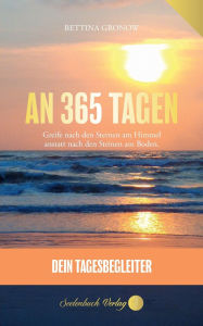 Title: An 365 Tagen: Greife nach den Sternen am Himmel anstatt nach den Steinen am Boden., Author: Bettina Gronow