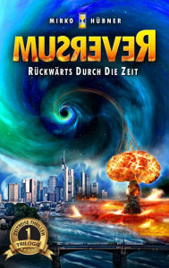 Title: Reversum: (Band 1 der Reversum-Trilogie, Auftakt einer spannenden Zeitreise-Saga), Author: Mirko Hübner