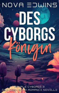 Title: Des Cyborgs Königin, Author: Nova Edwins