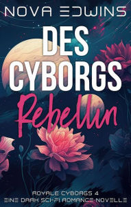 Title: Des Cyborgs Rebellin, Author: Nova Edwins