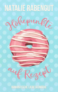 Title: Höhepunkte auf Rezept, Author: Natalie Rabengut