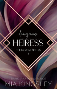 Title: Dangerous Heiress, Author: Mia Kingsley