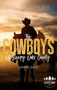 Title: The Cowboys Of Sleepy Oaks County: Sammelband, Author: Mia Kingsley