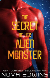 Title: The Secret of Her Alien Monster, Author: Nova Edwins
